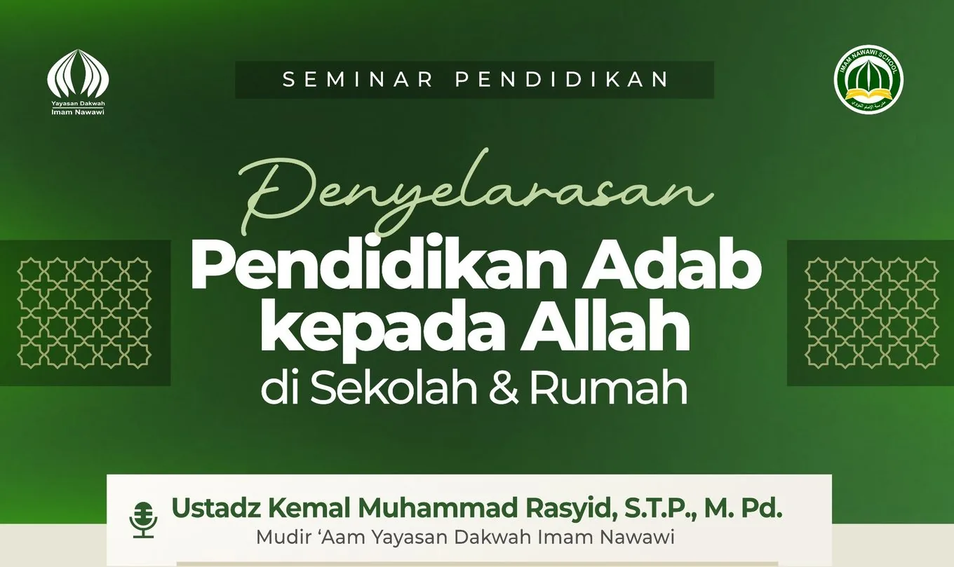 Poster Seminar Pendidikan: Penyelarasan Pendidikan Adab kepada Allah di Sekolah dan Rumah, bersama Ustadz Kemal Muhammad Rasyid, S.T.P., M. Pd.